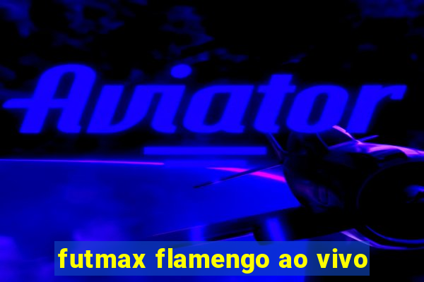 futmax flamengo ao vivo